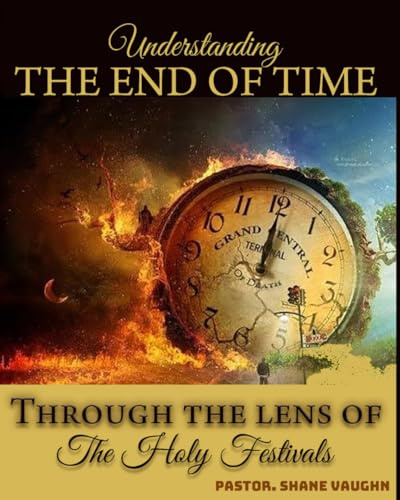 The End Times: Through the lens of The Holy Days