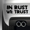 South Coast Stickers In Rust We Trust Sticker Funny Bumper Sticker CAR Van 4X4 Window PAINTWORK Decal Euro Laptop Drive
