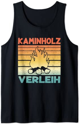 Sarkastisch Ironischer Spruch - Kaminholz Verleih Tank Top