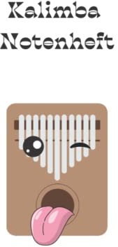 Kalimba Notenbuch bzw. Notenheft: Notenbuch zum Notieren von 60 verschiedenen Liedern – ca. DIN A5 – mit blanko Notenliniensystem