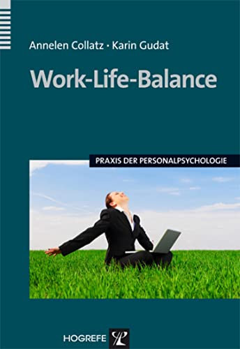 Work-Life-Balance (Praxis der Personalpsychologie 25)