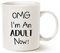 This Funny 18th Birthday Gifts for Son, Daughter, Children, Best Friend, OMG I'm an Adult Now Coffee Mug, Born in 2005 2006 Year Gift for 18 Year Old White 11 Oz