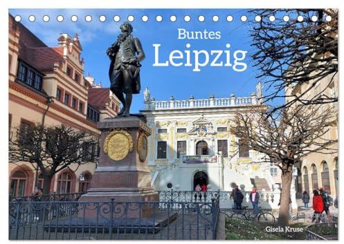 Buntes Leipzig (Tischkalender 2026 DIN A5 quer), CALVENDO Monatskalender: Das pulsierende Leipzig verleiht der Stadt eine einzigartige Energie und Farbigkeit (CALVENDO Orte)