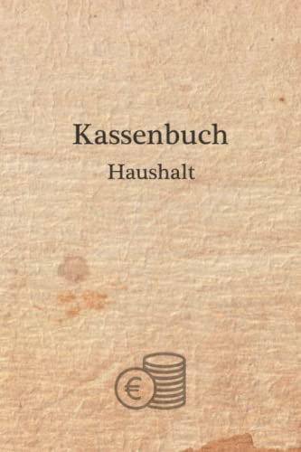 Kassenbuch Haushalt: Einnahmen und Ausgaben einfach eintragen für den eigenen Haushalt DIN A5; Haushaltsbuch & Kassenbücher für Buchhaltung zum Budget planen und sparen