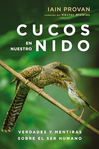 Cucos en nuestro nido: Verdades y mentiras sobre el ser humano
