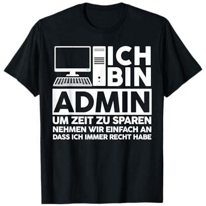 Admin IT Expert Informatik Lustige Sprüche T-Shirt