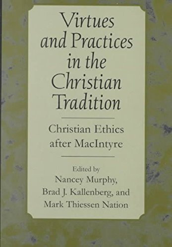 [(Virtues and Practices in the Christian Tradition : Christian Ethics After MacIntyre)] [Edited by Nancey Murphy ] published on (April, 2003)
