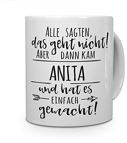 printplanet Tasse mit Namen Anita - Motiv Alle sagten, das geht Nicht... - Namenstasse, Kaffeebecher, Mug, Becher, Kaffeetasse - Farbe Weiß