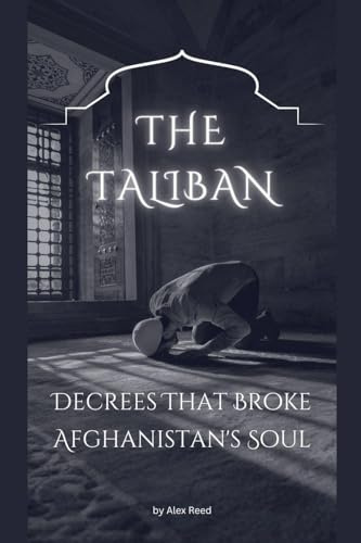 The Taliban Decrees That Broke Afghanistan's Soul
