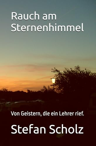 Rauch am Sternenhimmel: Von Geistern, die ein Lehrer rief.