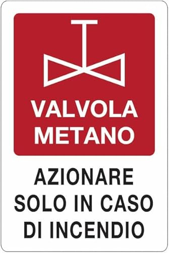 Valvola in metano. Azionare solo in caso di incendio - CARTELLO SEGNALETICO in Adesivo Resistente, Pannello in Forex o Pannello In Alluminio (PANNELLO IN ALLUMINIO 20X31 CM)