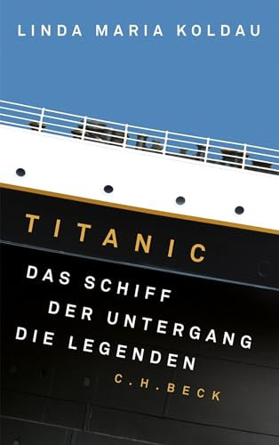 Titanic: Das Schiff, der Untergang, die Legenden