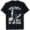Some People Just Need A Pat On The Back Funny Sarcastic Joke T-Shirt