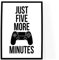Gaming Art Prints, Just 5 More Minutes Gaming Sign For Boys Bedroom, Game Quote Wall Poster,Video Game Posters for Walls,Gamer Room Decor Wall Art Gamer Gift 218 (A5-14.8 x 21cm)