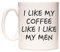 WeDoMugs I Like My Coffee Like I Like My Men - Ceramic 11oz Coffee Tea Gift Mug Cup