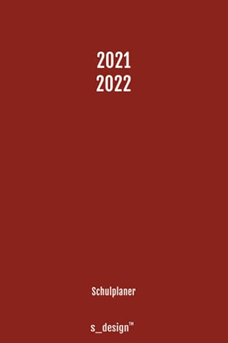 Schulplaner Schüler-Kalender für das Schuljahr 2021 / 2022: Schul-Kalender / Wochen-Kalender von August 2021 bis August 2022 inkl. vielen Extra-Übersichten [Termin-Planer / Schule Notizbuch]