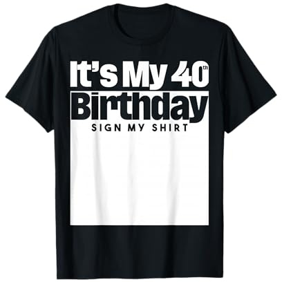 It's My 40th Birthday Sign My 40 Years Men Women T-Shirt
