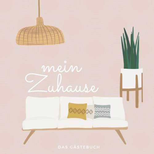 mein Zuhause - das Gästebuch: Das Gästebuch zur Einzugsfeier und Umzug in die neue Wohnung oder in das neue Haus für Männer und Frauen - Boho Look - beige neutral