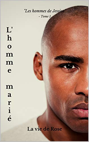 LES HOMMES DE JESSICA : L'Homme Marié (French Edition)