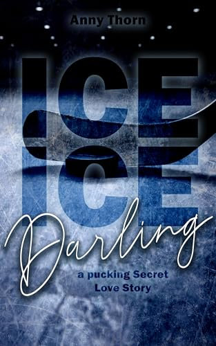 Ice Ice Darling: a pucking secret love story (spicy forbidden Eishockey-Romance mit einer Single Mum und dem Teamkollegen ihres Exs) (Aston Beavers 2)