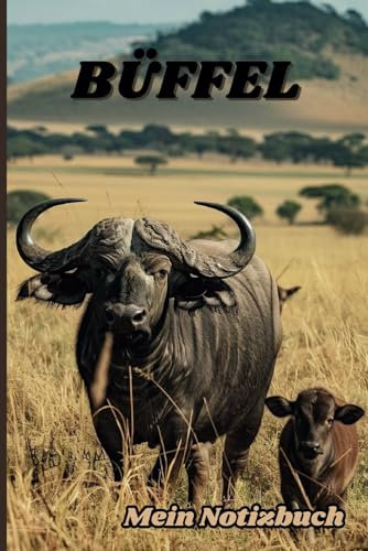 Mein Notizbuch - Welt Der Wilden Tiere: Büffel Mit Kind - Ein Liniertes Notizbuch Für Tierliebhaber - Deutsche Ausbgabe
