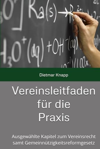Vereinsleitfaden für die Praxis: Ausgewählte Kapitel zum Vereinsrecht samt Gemeinnützigkeitsreformgesetz