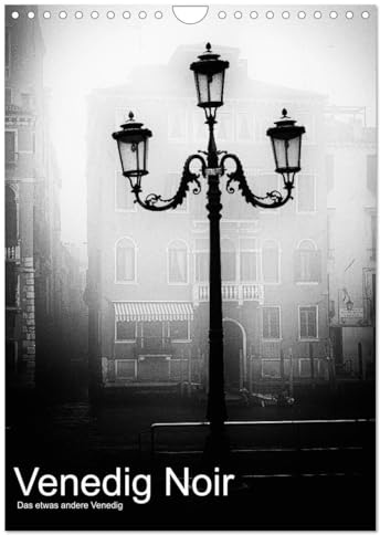 Venice Noir - Das etwas andere Venedig (Wandkalender 2026 DIN A4 hoch), CALVENDO Monatskalender: Melancholische Bilder der Lagunenstadt (CALVENDO Orte)