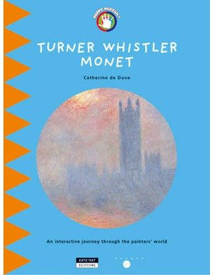 Turner Whistler Monet An Interactive Journey Throughout the Painters' World by du Duve, Catherine ( AUTHOR ) Nov-07-2012 Paperback