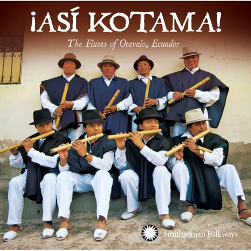 Asi Kotama The Flutes Of Otavalo Ecuador