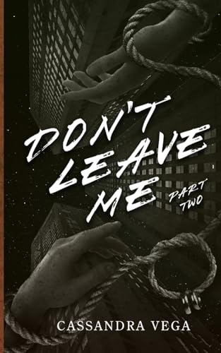Don't Leave Me: Part Two of the Don't Leave Me Duet