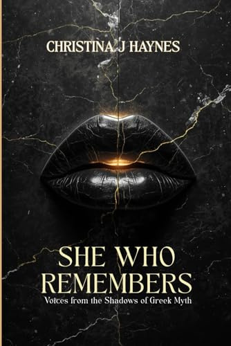 She Who Remembers: Voices from the Shadows of Greek Myth
