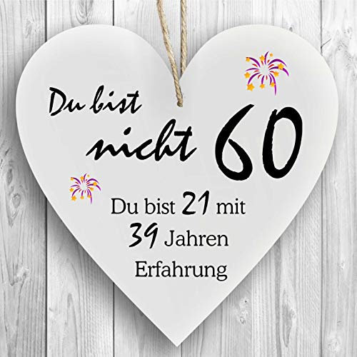 Herzschild Holzherz Holzschild 16 x 16 cm Du bist Nicht 60 du bist 21 mit 39 Jahren Erfahrung weiß Dekoschild Wandschild Schild Holz Runder Geburtstag