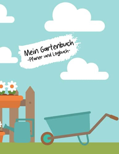 Mein Gartenbuch Planer und Logbuch: Pflanzen- und Gartenbuch zum Eintragen I Hobbygärtner Logbuch und Gartentagebuch I Garden Journal Logbook I ... I Für Selbstversorger und Hochbeet Freunde
