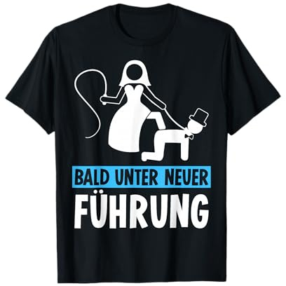 JGA Junggesellenabschied Bald unter Neuer Führung Bräutigam T-Shirt