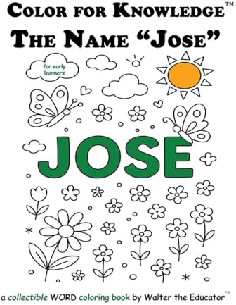 Color for Knowledge: The Name Jose (Walter the Educator's Color for Knowledge(tm) Book)