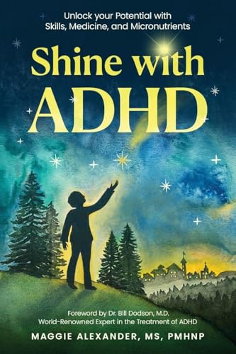 Shine with ADHD: Unlock your Potential with Skills, Medicine, and Micronutrients
