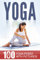 YOGA: Top 100 Yoga Poses with Pictures! (English Edition)