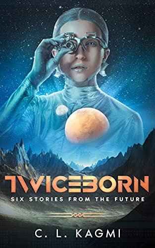 Twiceborn: Six Stories From the Future (English Edition)