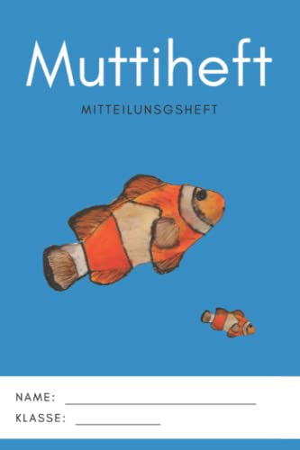Muttiheft, Mitteilungsheft oder Entschuldigungsheft, für Grundschule und Kindergarten: Lehrer Eltern Heft ca. A5 64 Seiten liniert leer | CLOWNFISCH Hintergrund BLAU