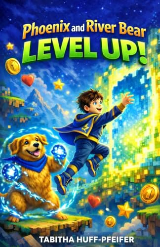 Phoenix and River Bear: Level Up!: Level UP!
