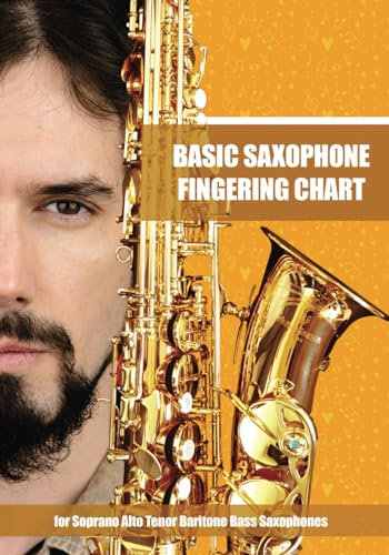 Basic Saxophone Fingering Chart: for Soprano, Alto, Tenor, Baritone, Bass Saxophones (Colorful Saxophone Fingering Charts)