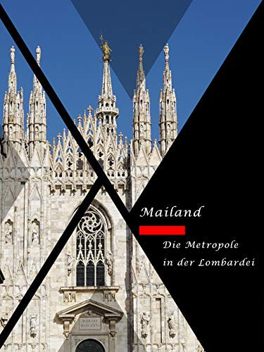 Mailand Die Metropole in der Lombardei