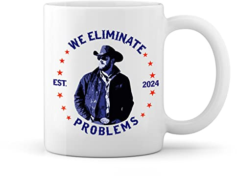 we Eliminate Problems Dutton Ranch Cowboy White Coffee Mug
