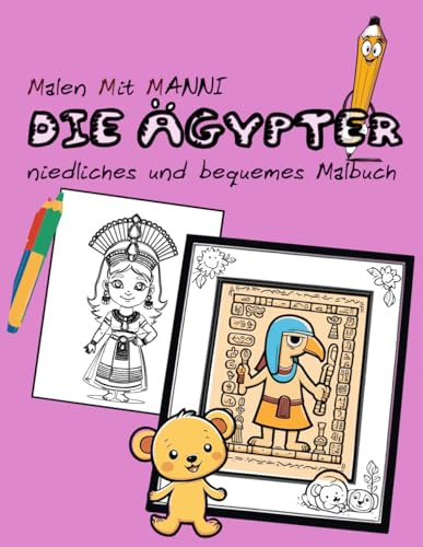 ANTIKES ÄGYPTEN: Niedliches Malbuch für Kinder und Erwachsene – einfache, große Motive zum Entspannen mit Pyramiden, Pharaonen, Hieroglyphen, Göttern ... & Einfach Malen) (Malen mit Manni, Band 6)