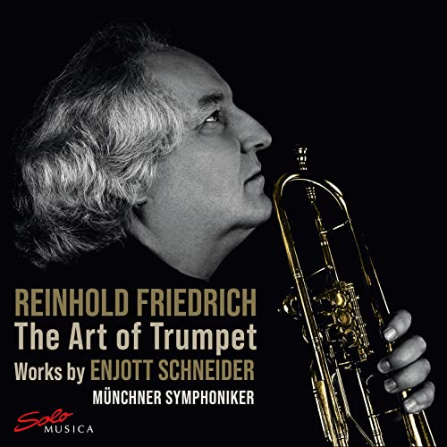 Reinhold Friedrich - The Art of Trumpet - Works by Enjott Schneider