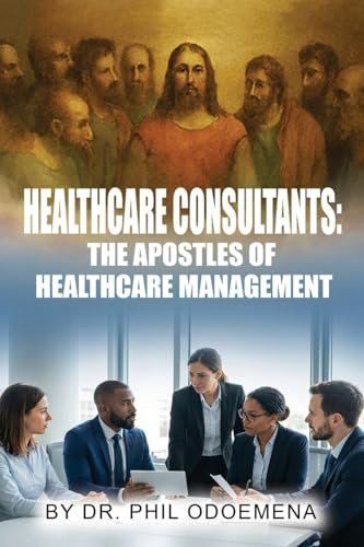 Healthcare Consultants: The Apostles of Healthcare Management