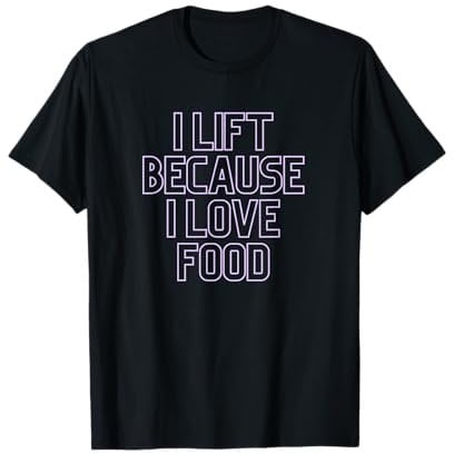 Mens Gym Pump Cover Lift For Love of Food Funny Weightlifting T-Shirt
