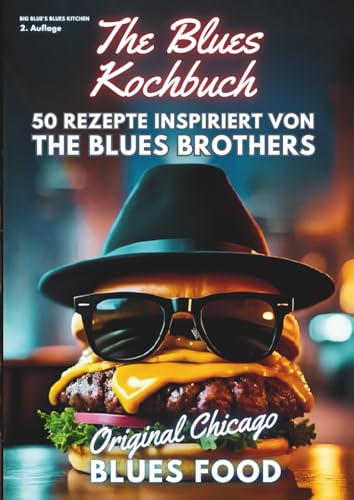 The Blues Kochbuch: 50 Rezepte inspiriert von den Blues Brothers