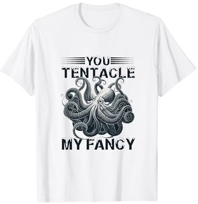 You Tentacle My Fancy Pieuvre Océan Octopoda Octopus Poulpe T-Shirt