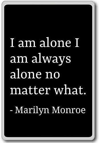 Ich bin ich immer allein bin Egal, was allein.... – Marilyn Monroe – Zitat Kühlschrankmagnet, schwarz